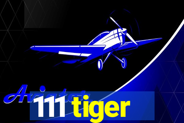 111 tiger